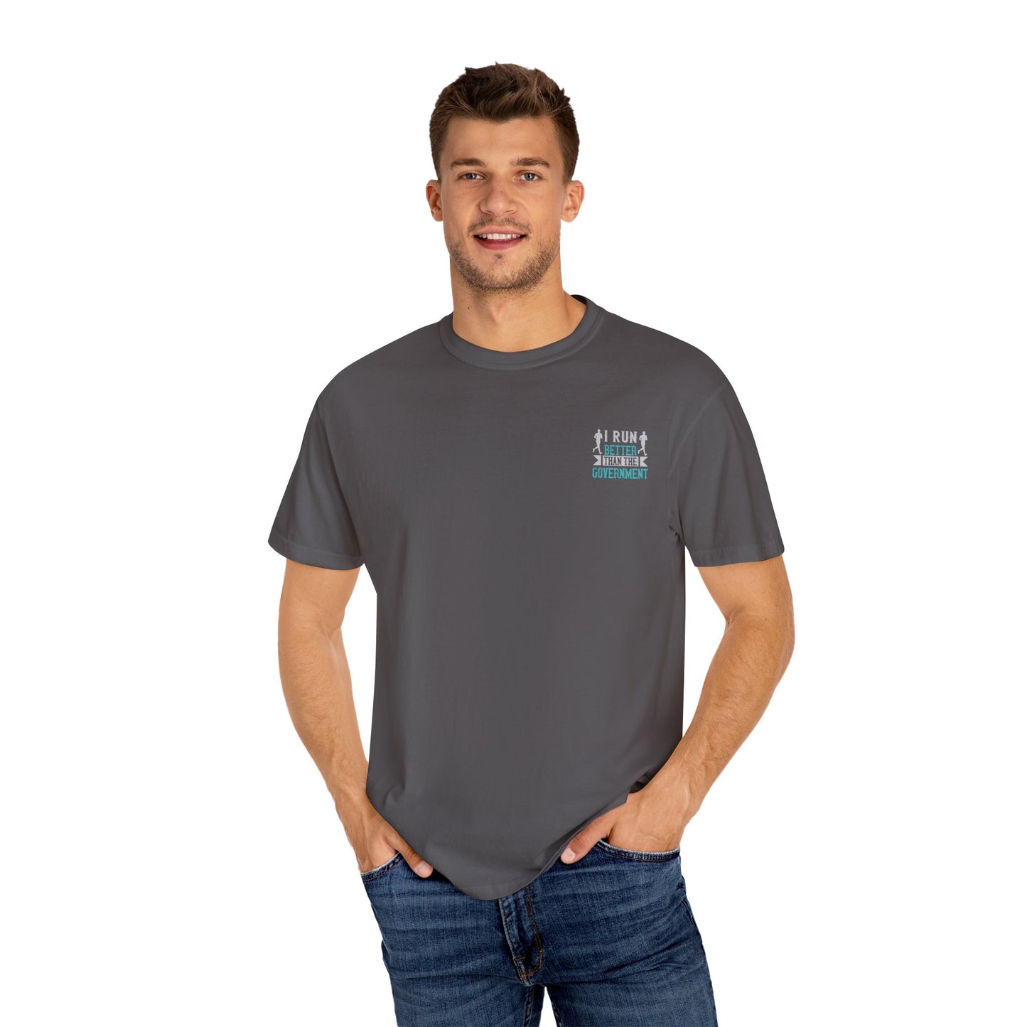 I Run Better Than the Government Unisex Garment-Dyed T-Shirt - Fun & Comfy Statement Tee