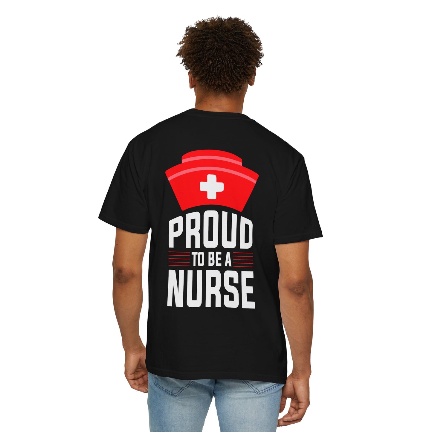 Proud Nurse Unisex Garment-Dyed T-Shirt