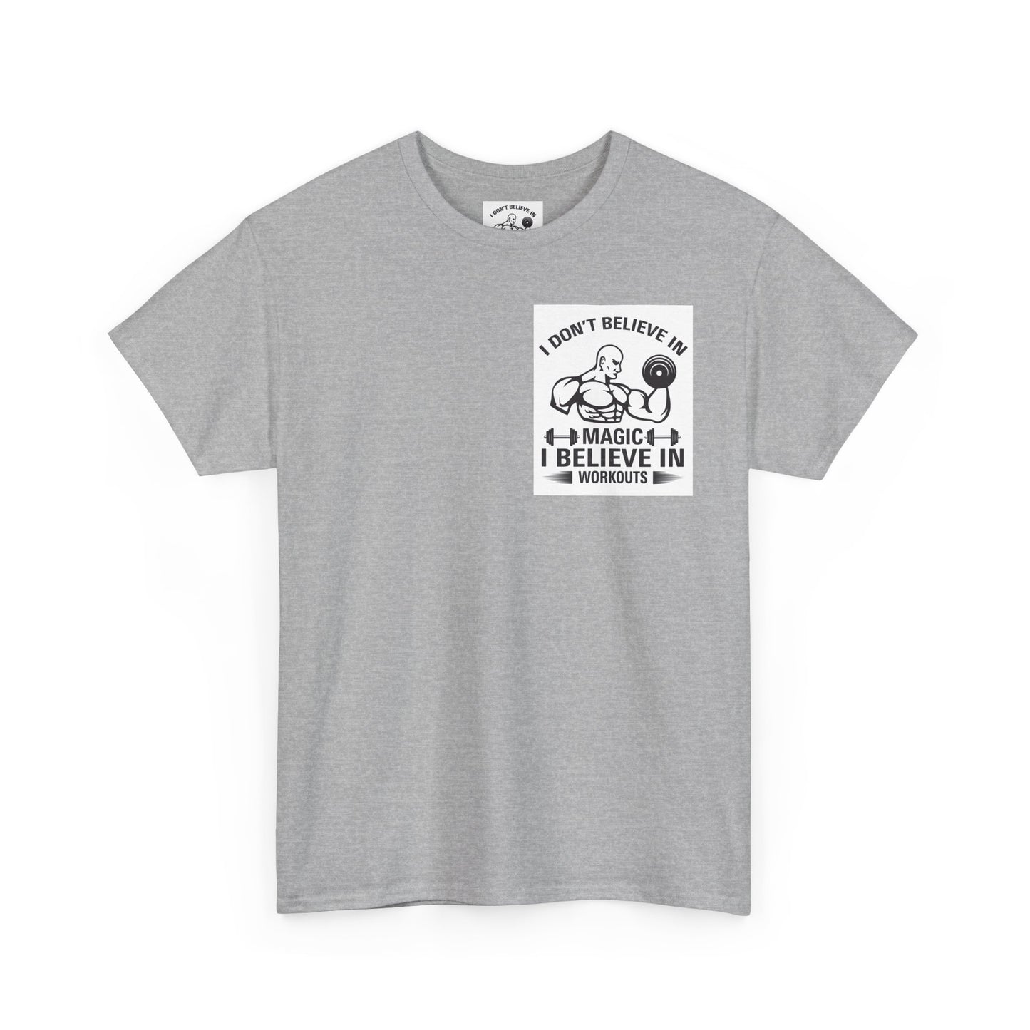 Funny Fitness Tee, I Don't Believe in Magic, Gym Shirt for Workout - Unisex Heavy Cotton Tshirt, Workout Top, Funny Exercise