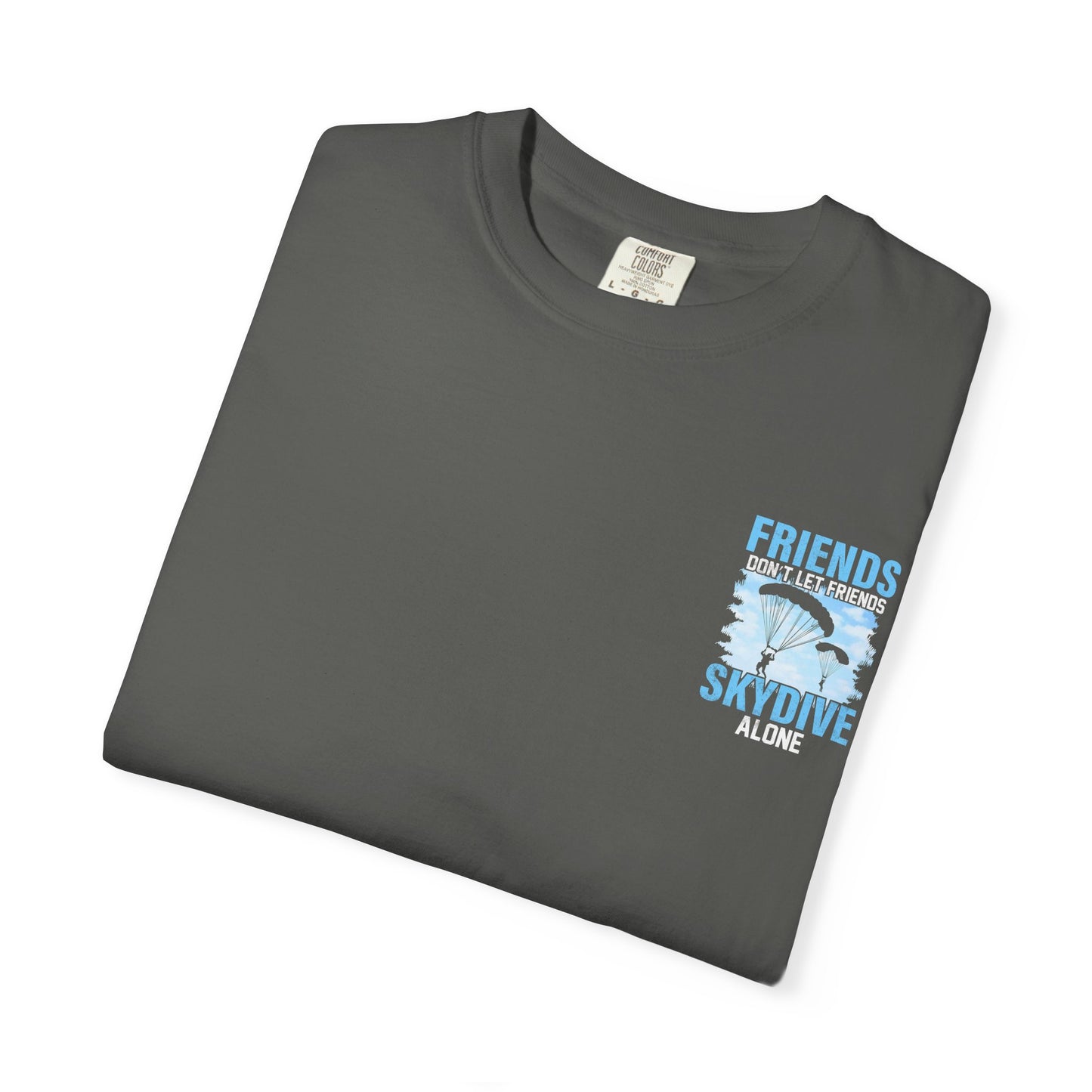 Friends Don't Let Friends Skydive Alone T-Shirt | Adventure Spirit Unisex Tee
