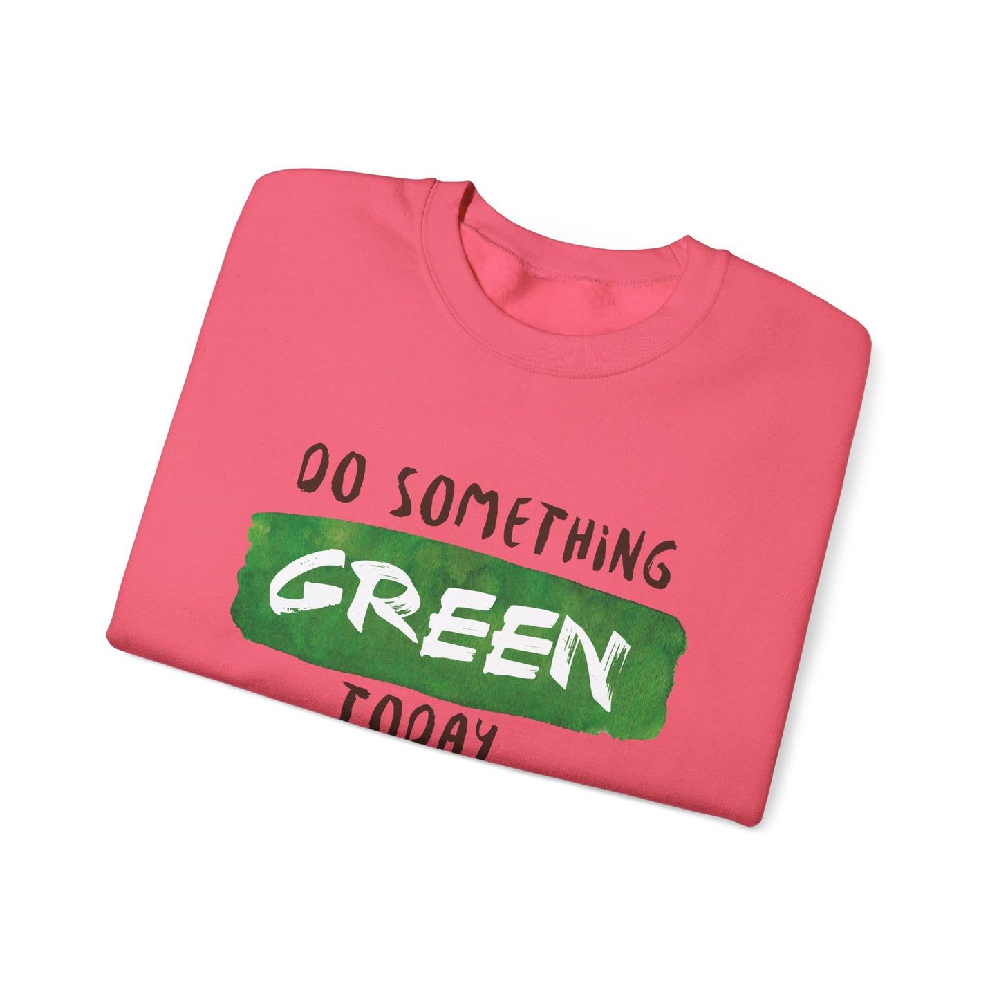 Do Something Green Today - Crewneck Sweatshirt, Unisex Fit Pullover, Gift for Stress Relief,
