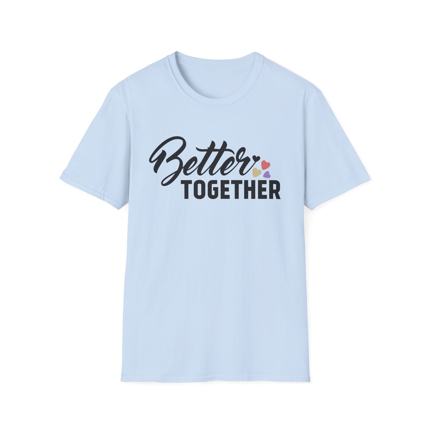 Motivational Unisex T-Shirt - "Better Together" - Casual Gift, Positive Vibes, Everyday Wear, Friendly Apparel