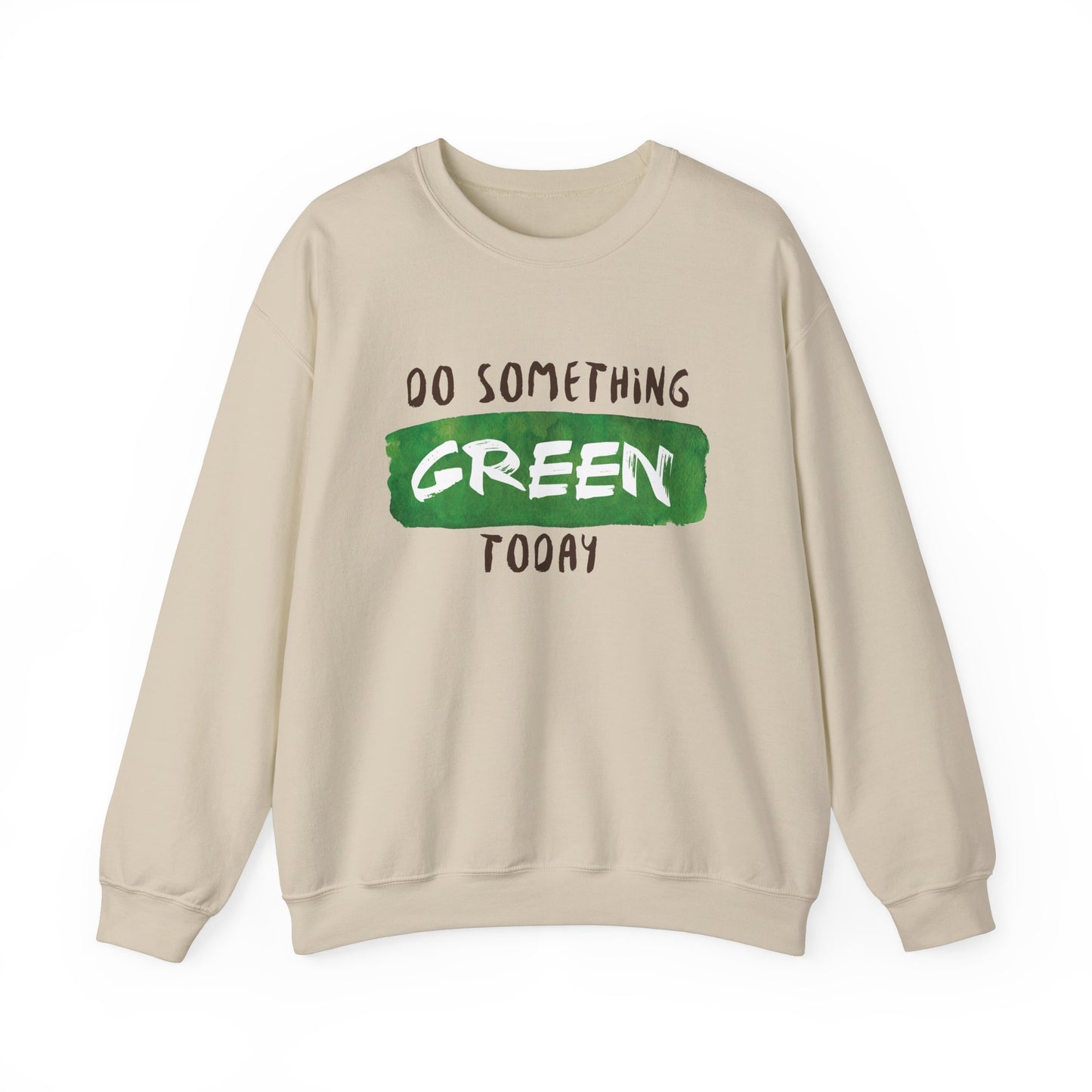 Do Something Green Today - Crewneck Sweatshirt, Unisex Fit Pullover, Gift for Stress Relief,