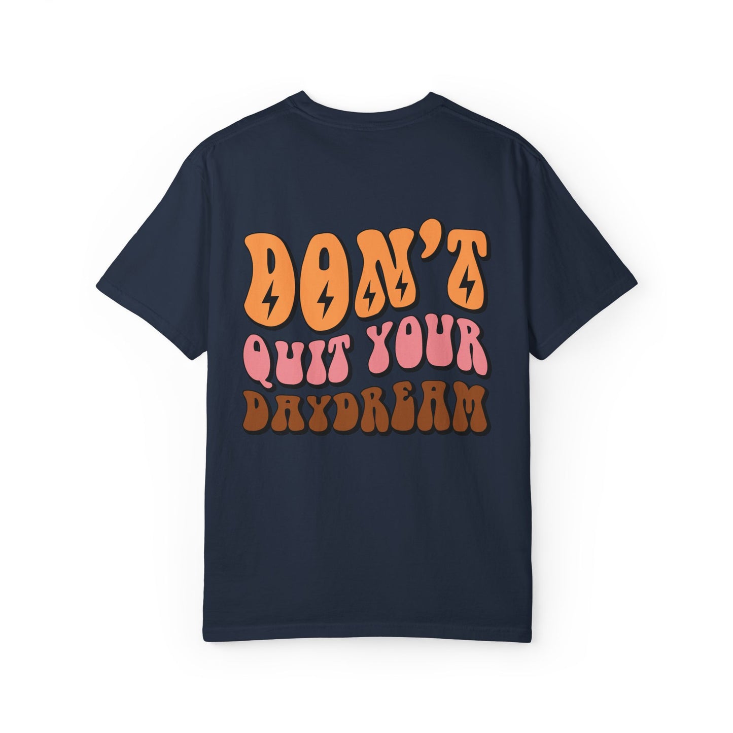 Don't Quit Your Daydream Unisex Garment-Dyed T-Shirt
