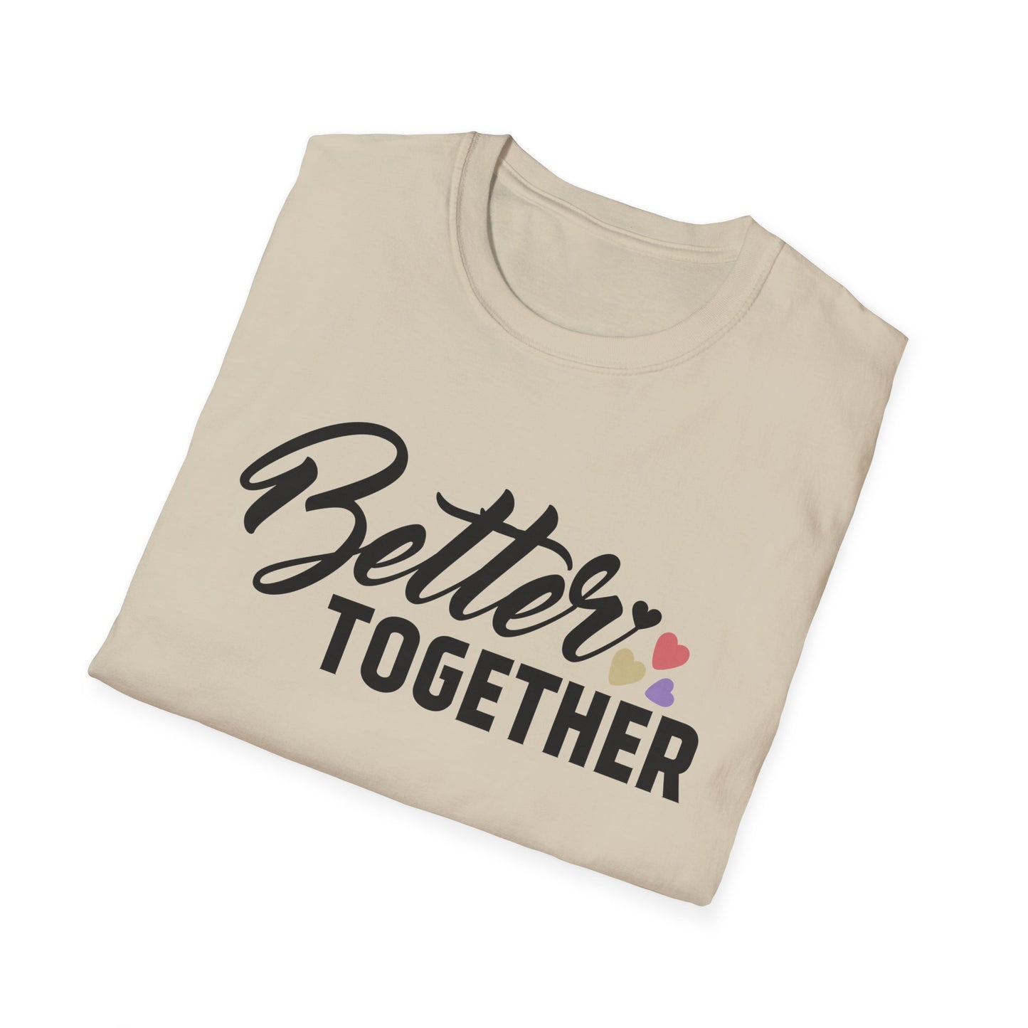 Motivational Unisex T-Shirt - "Better Together" - Casual Gift, Positive Vibes, Everyday Wear, Friendly Apparel