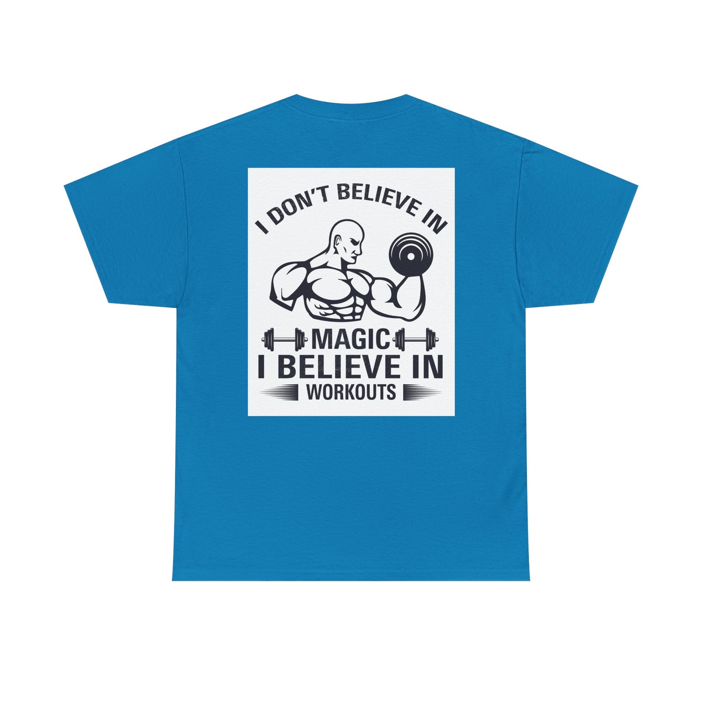 Funny Fitness Tee, I Don't Believe in Magic, Gym Shirt for Workout - Unisex Heavy Cotton Tshirt, Workout Top, Funny Exercise