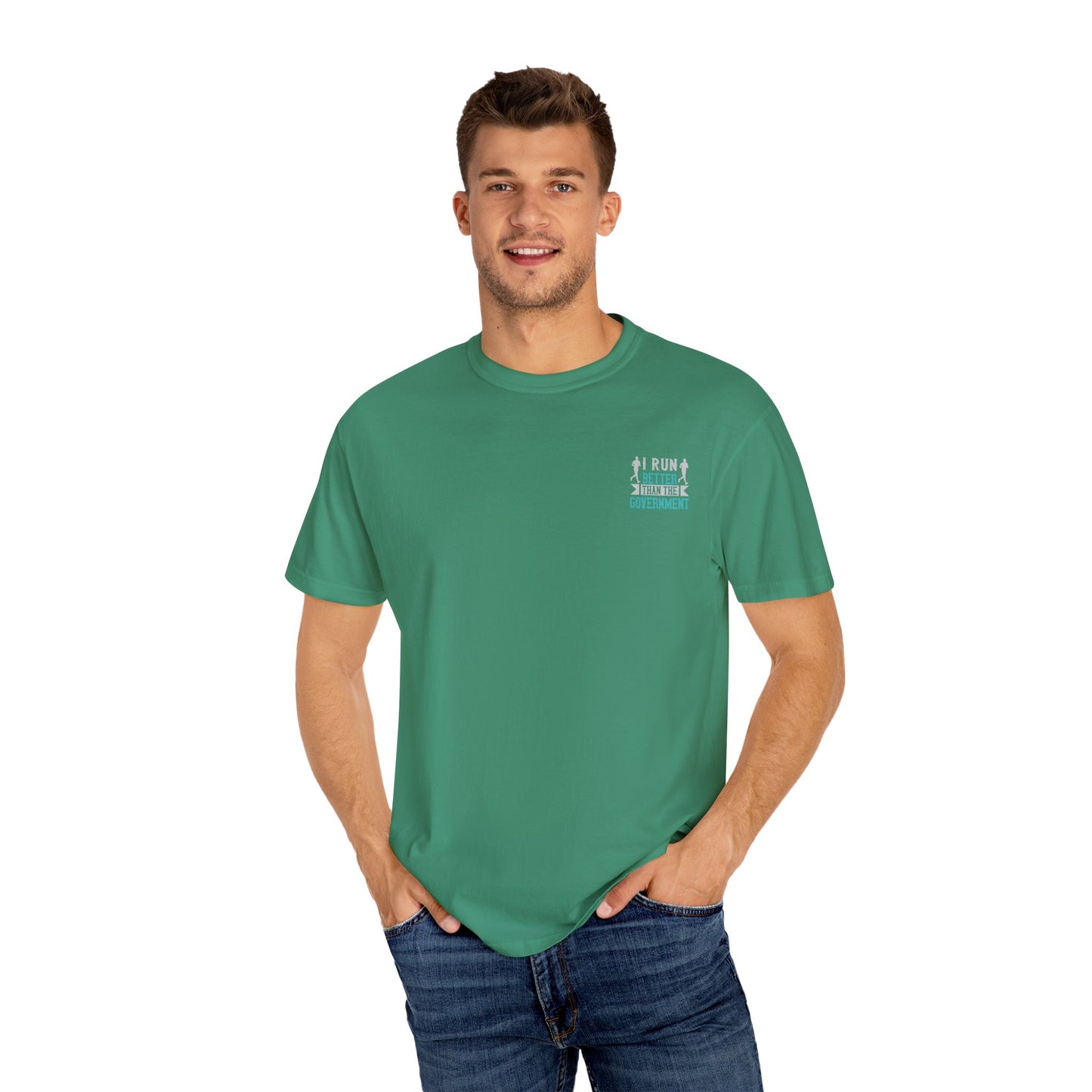 I Run Better Than the Government Unisex Garment-Dyed T-Shirt - Fun & Comfy Statement Tee