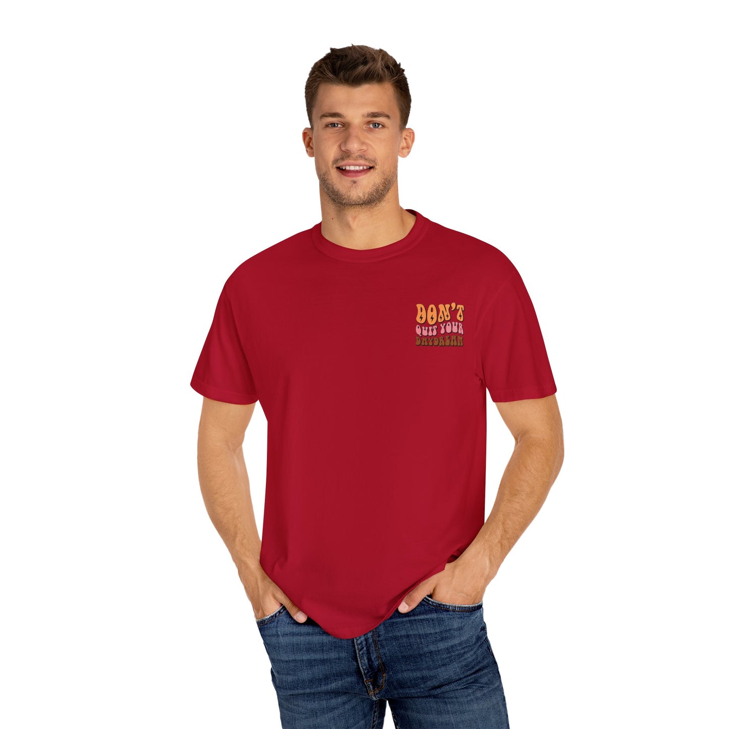 Don't Quit Your Daydream Unisex Garment-Dyed T-Shirt