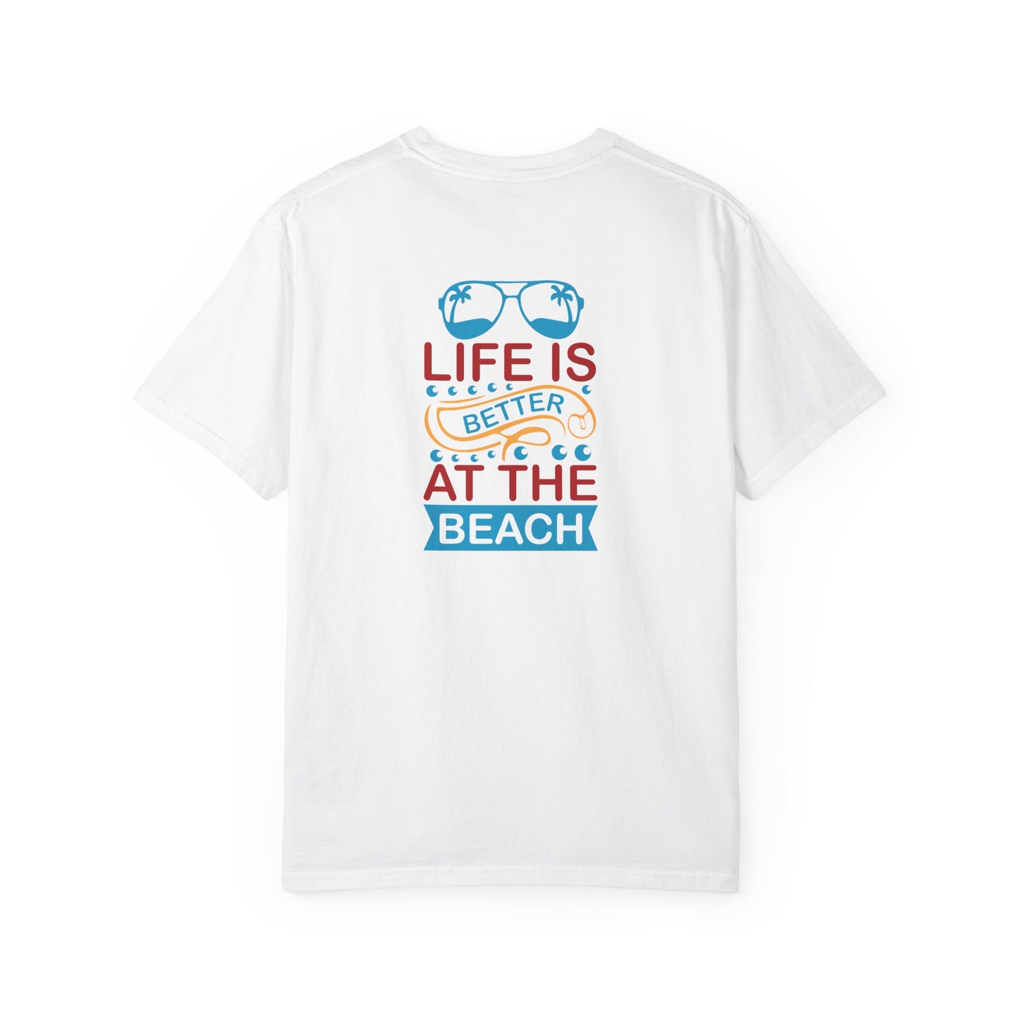 Beach Vibes Unisex Garment-Dyed T-Shirt - "Life is Better at the Beach"