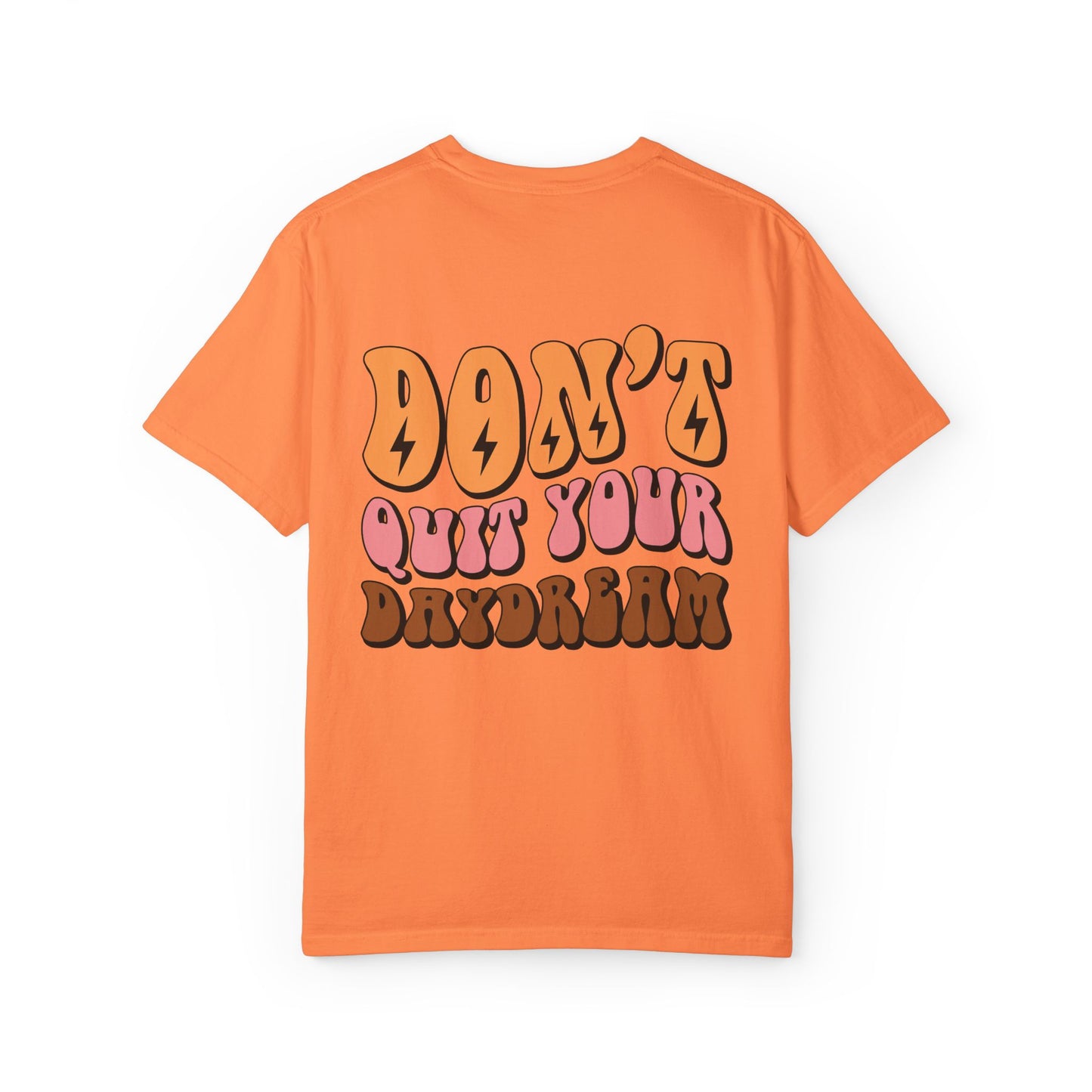 Don't Quit Your Daydream Unisex Garment-Dyed T-Shirt