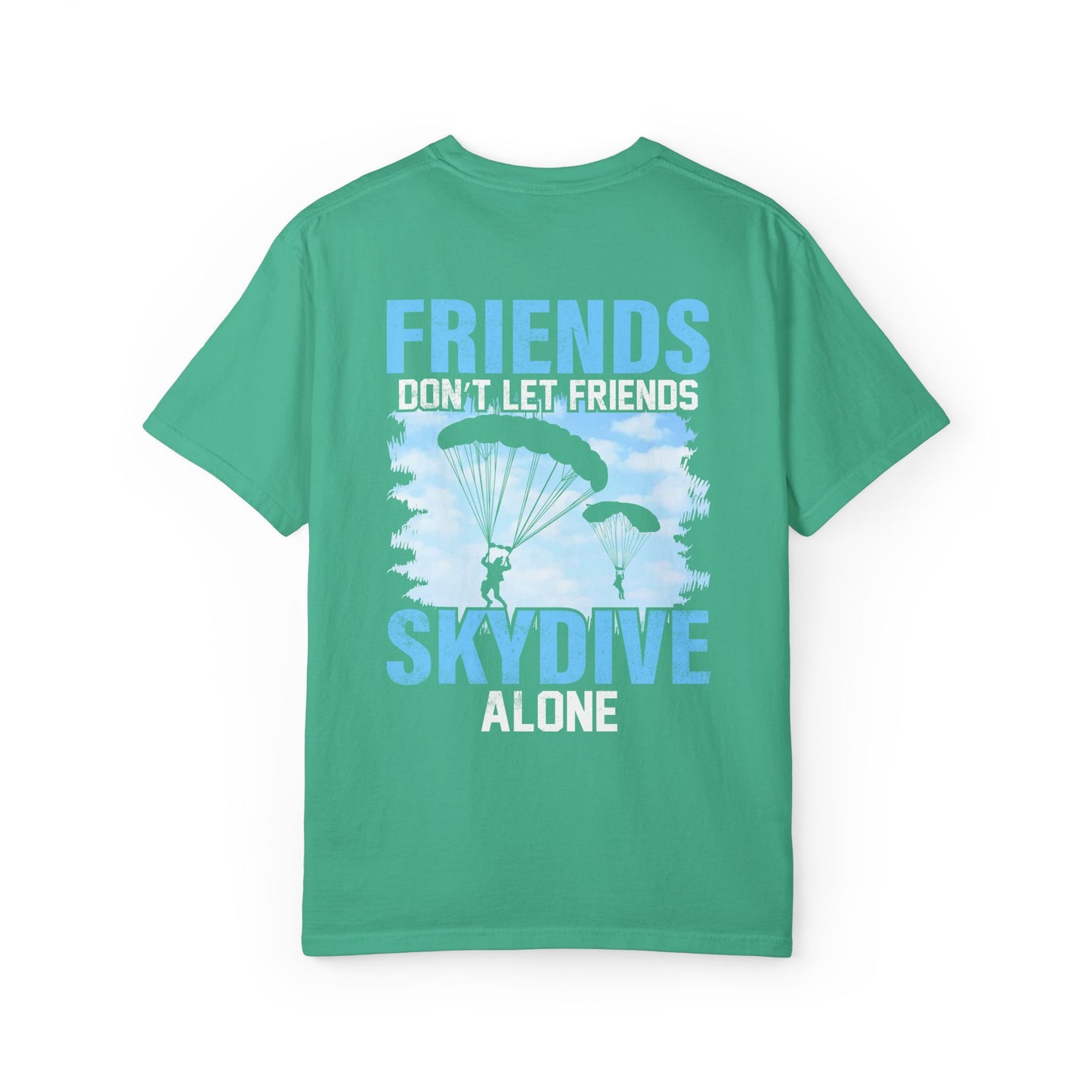 Friends Don't Let Friends Skydive Alone T-Shirt | Adventure Spirit Unisex Tee