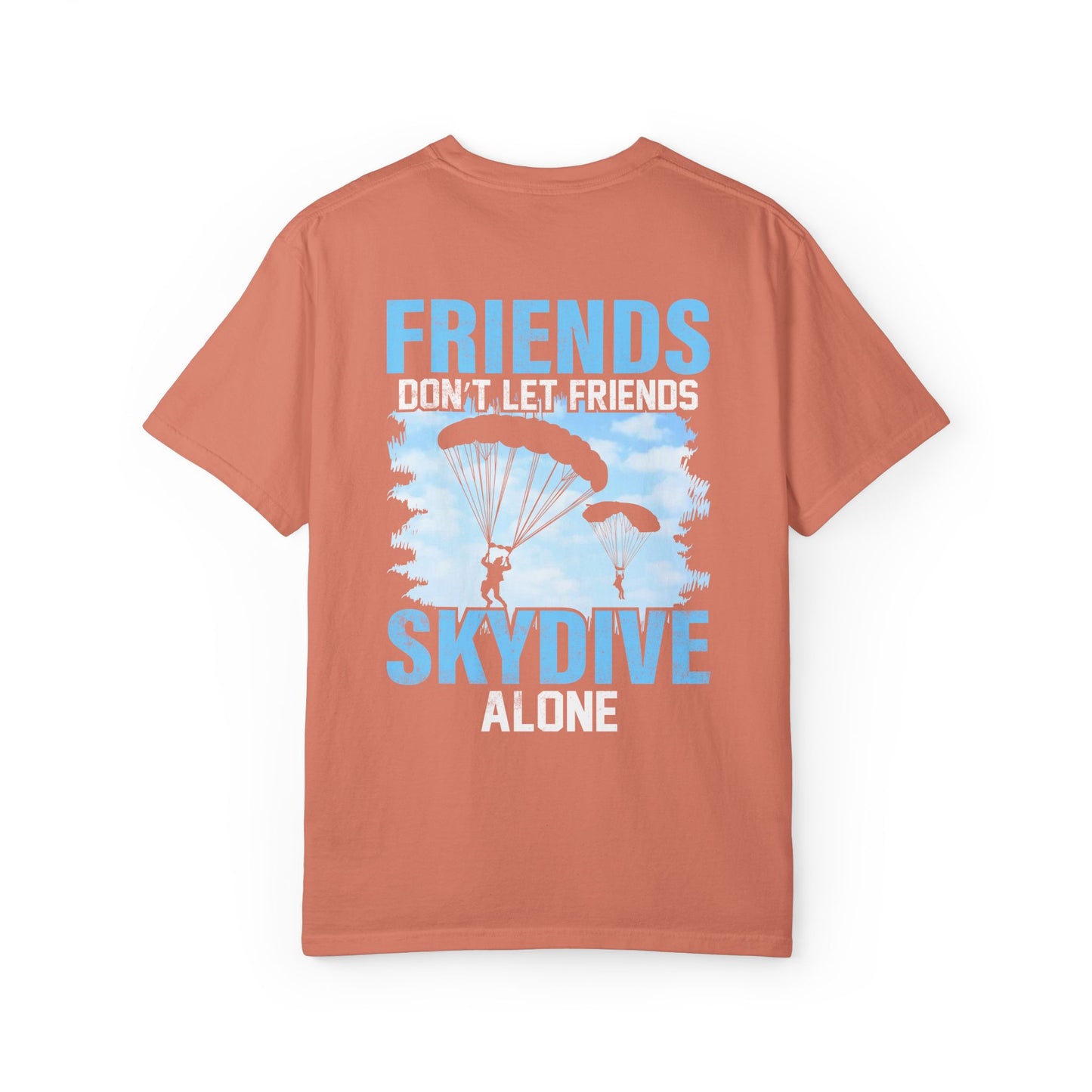 Friends Don't Let Friends Skydive Alone T-Shirt | Adventure Spirit Unisex Tee