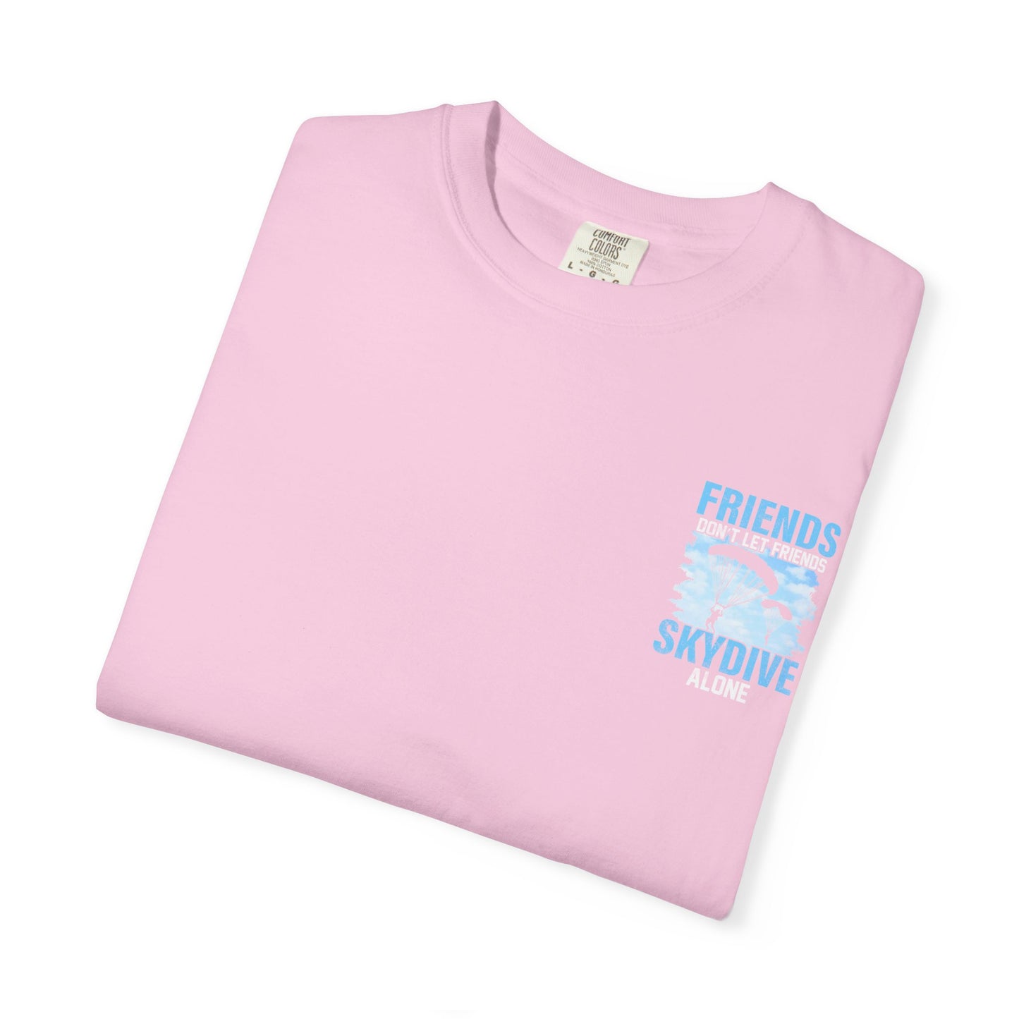 Friends Don't Let Friends Skydive Alone T-Shirt | Adventure Spirit Unisex Tee