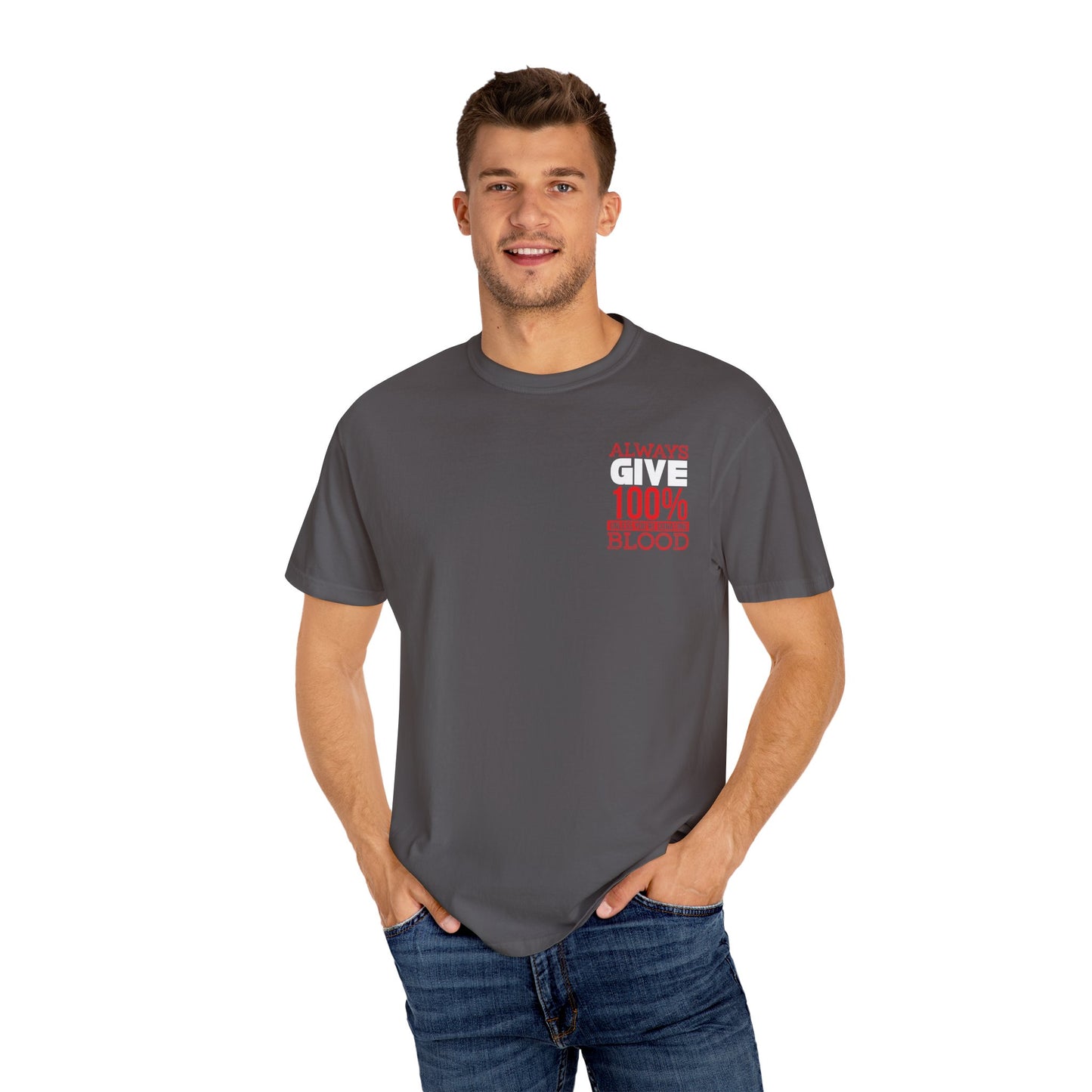 Always Give 100% Unisex Garment-Dyed T-Shirt for Blood Donors