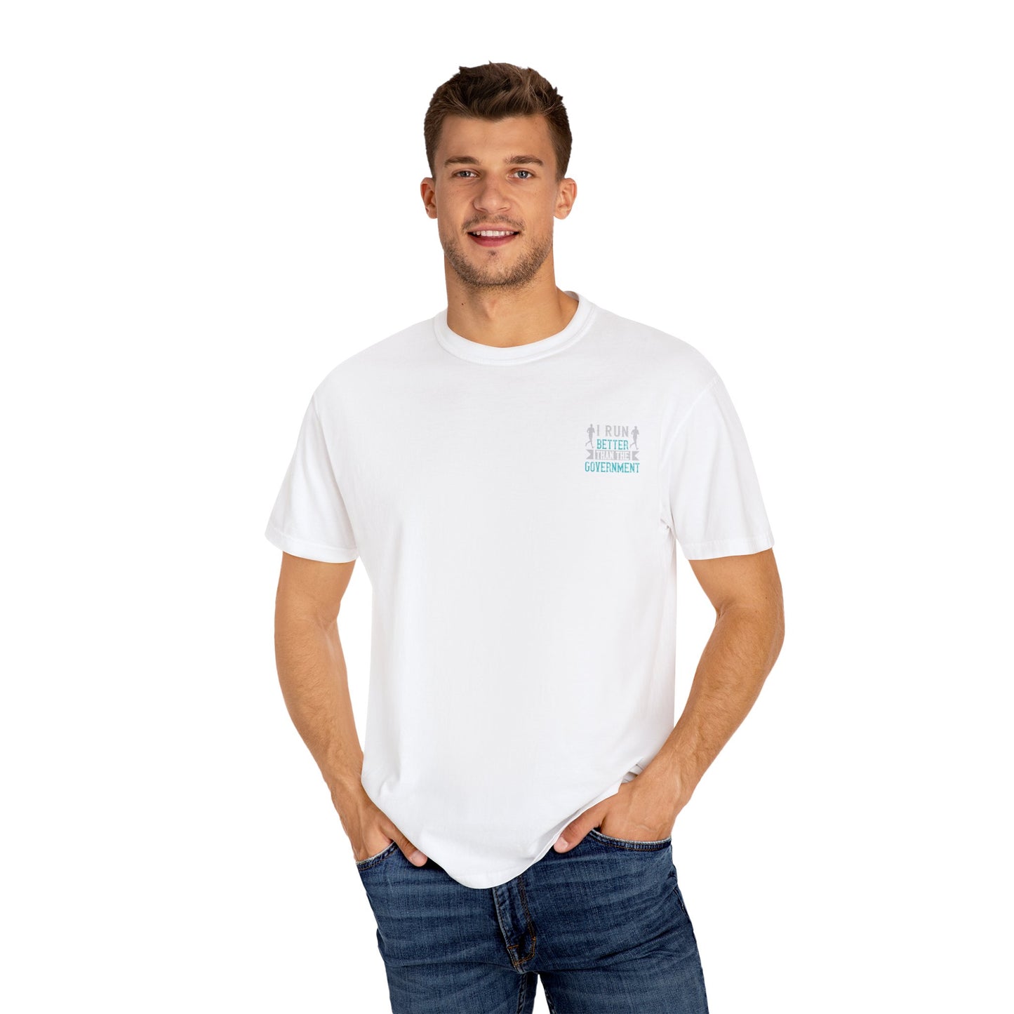 I Run Better Than the Government Unisex Garment-Dyed T-Shirt - Fun & Comfy Statement Tee