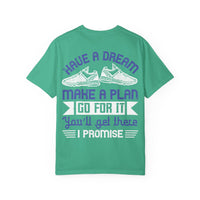 Inspirational Unisex Garment-Dyed T-Shirt - "Have a Dream, Make a Plan, Go for It"