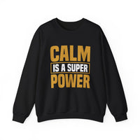 Calm is a Super Power Crewneck Sweatshirt, Unisex Relaxed Fit Pullover, Gift for Stress Relief, Cozy Casual Wear, Mindfulness