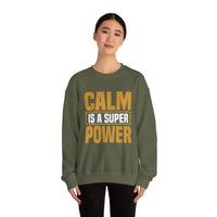 Calm is a Super Power Crewneck Sweatshirt, Unisex Relaxed Fit Pullover, Gift for Stress Relief, Cozy Casual Wear, Mindfulness