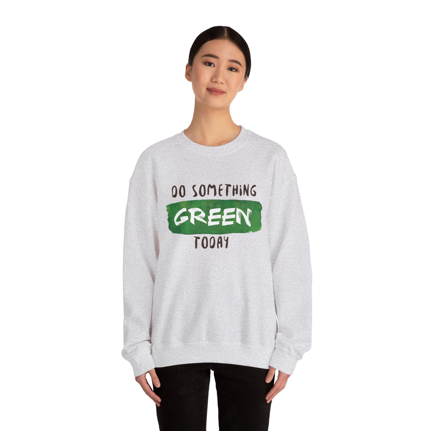 Do Something Green Today - Crewneck Sweatshirt, Unisex  Fit Pullover, Gift for Stress Relief,