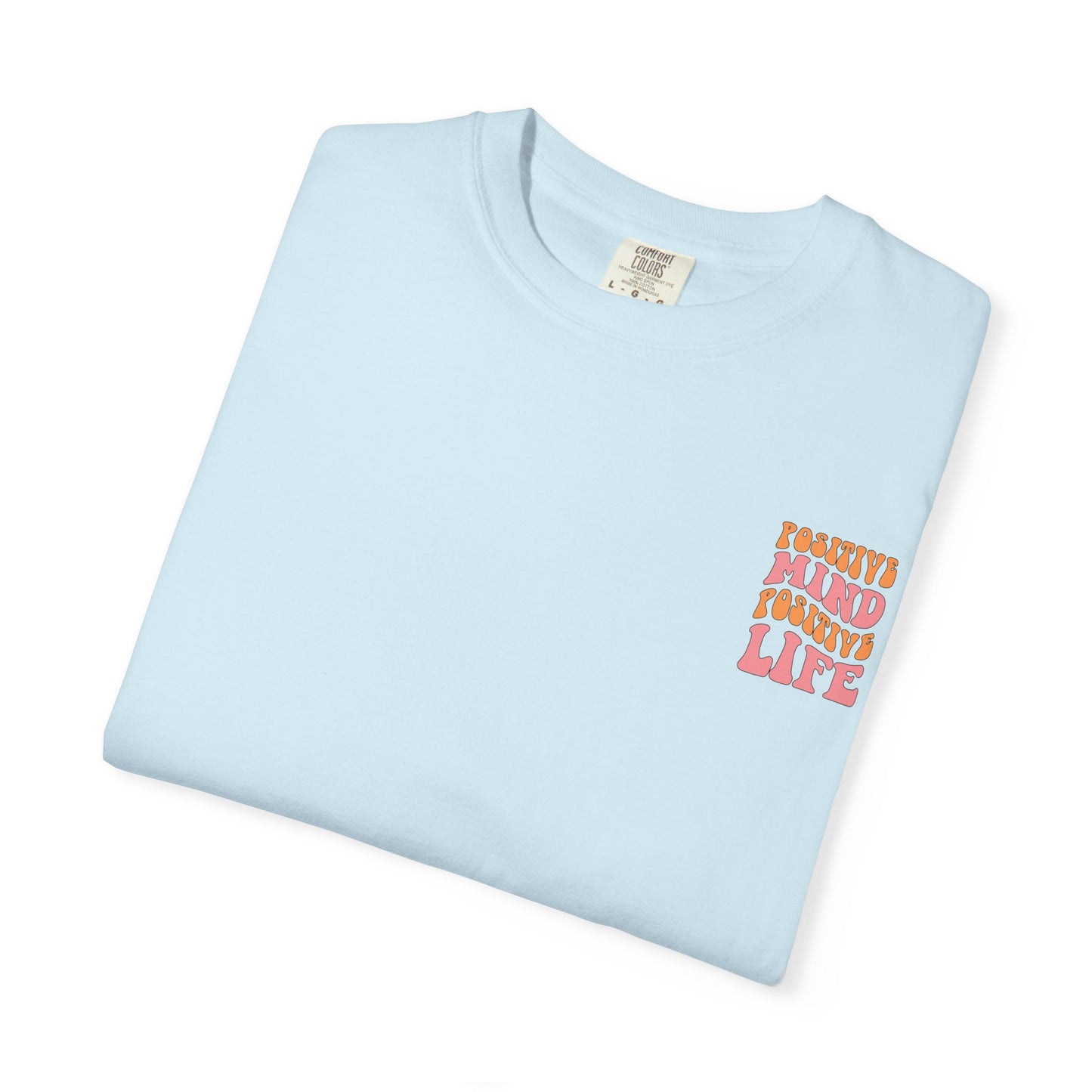 Positive Mind Positive Life Unisex T-shirt - Relaxed Fit Inspirational Tee