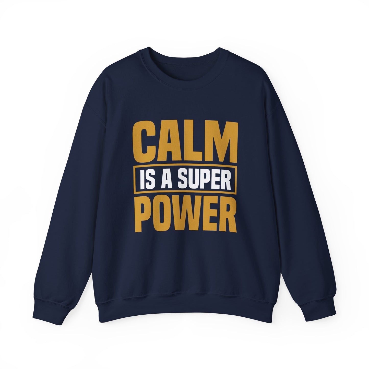 Calm is a Super Power Crewneck Sweatshirt, Unisex Relaxed Fit Pullover, Gift for Stress Relief, Cozy Casual Wear, Mindfulness