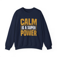 Calm is a Super Power Crewneck Sweatshirt, Unisex Relaxed Fit Pullover, Gift for Stress Relief, Cozy Casual Wear, Mindfulness