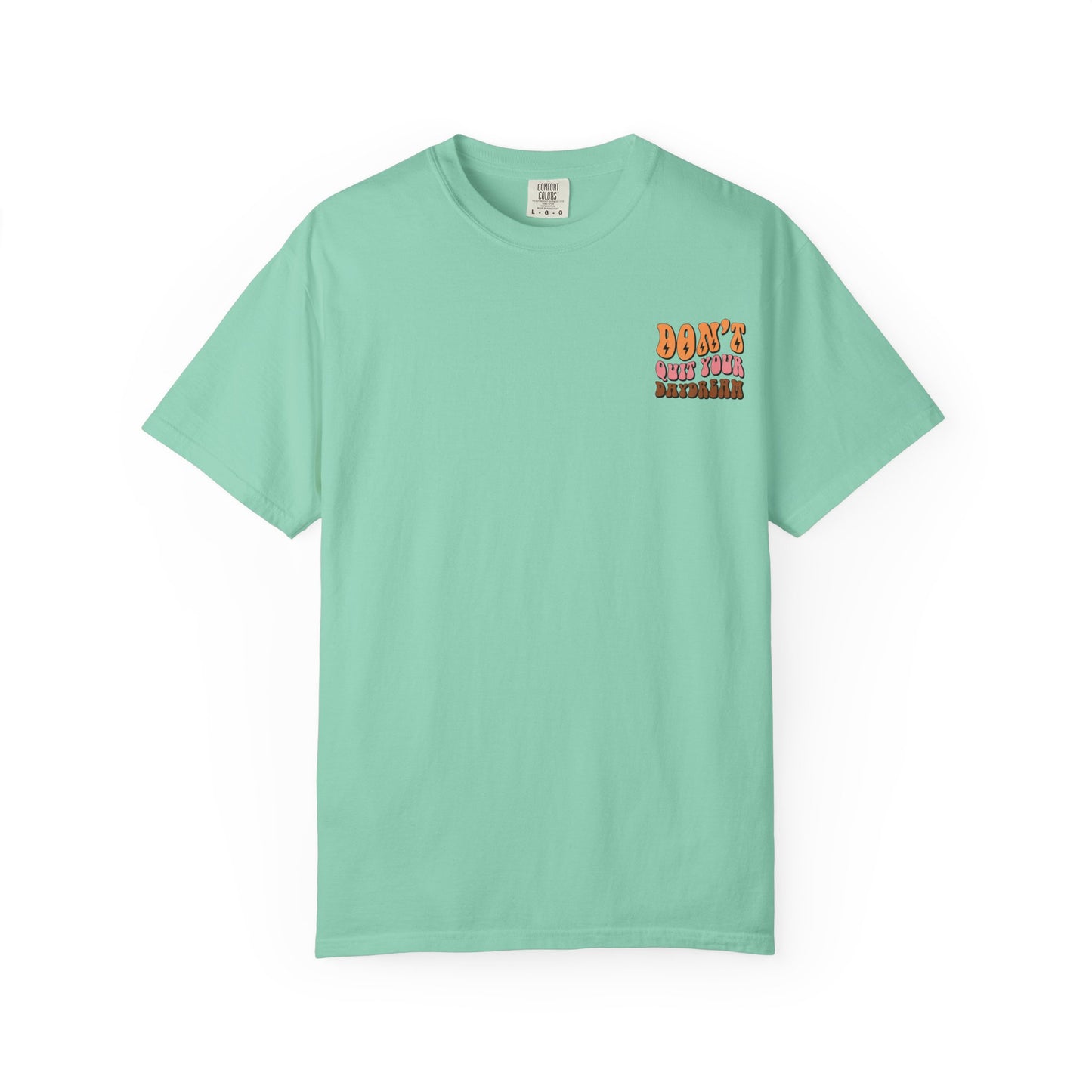 Don't Quit Your Daydream Unisex Garment-Dyed T-Shirt
