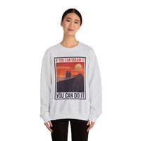 If You Can Dream It You Can Do It - Crewneck Sweatshirt, Unisex Relaxed Fit Pullover, Gift for Stress Relief,