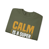 Calm is a Super Power Crewneck Sweatshirt, Unisex Relaxed Fit Pullover, Gift for Stress Relief, Cozy Casual Wear, Mindfulness