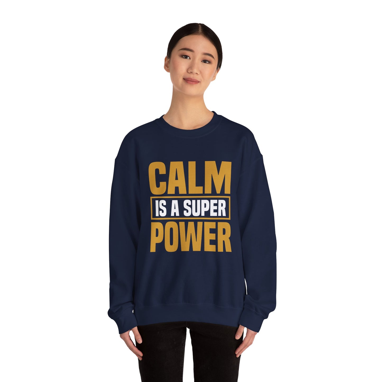Calm is a Super Power Crewneck Sweatshirt, Unisex Relaxed Fit Pullover, Gift for Stress Relief, Cozy Casual Wear, Mindfulness