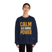 Calm is a Super Power Crewneck Sweatshirt, Unisex Relaxed Fit Pullover, Gift for Stress Relief, Cozy Casual Wear, Mindfulness