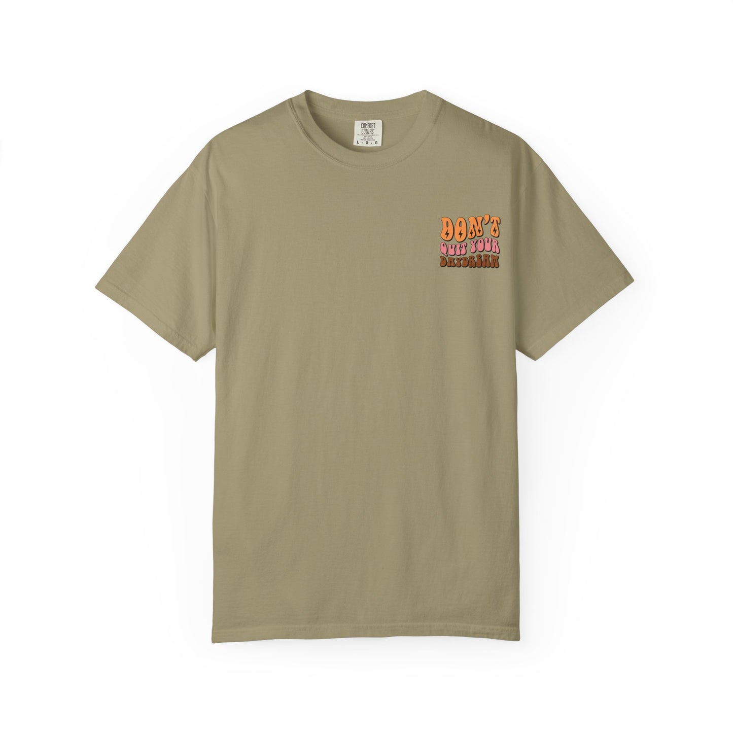 Don't Quit Your Daydream Unisex Garment-Dyed T-Shirt