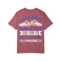 Inspirational Unisex Garment-Dyed T-Shirt - "Have a Dream, Make a Plan, Go for It"