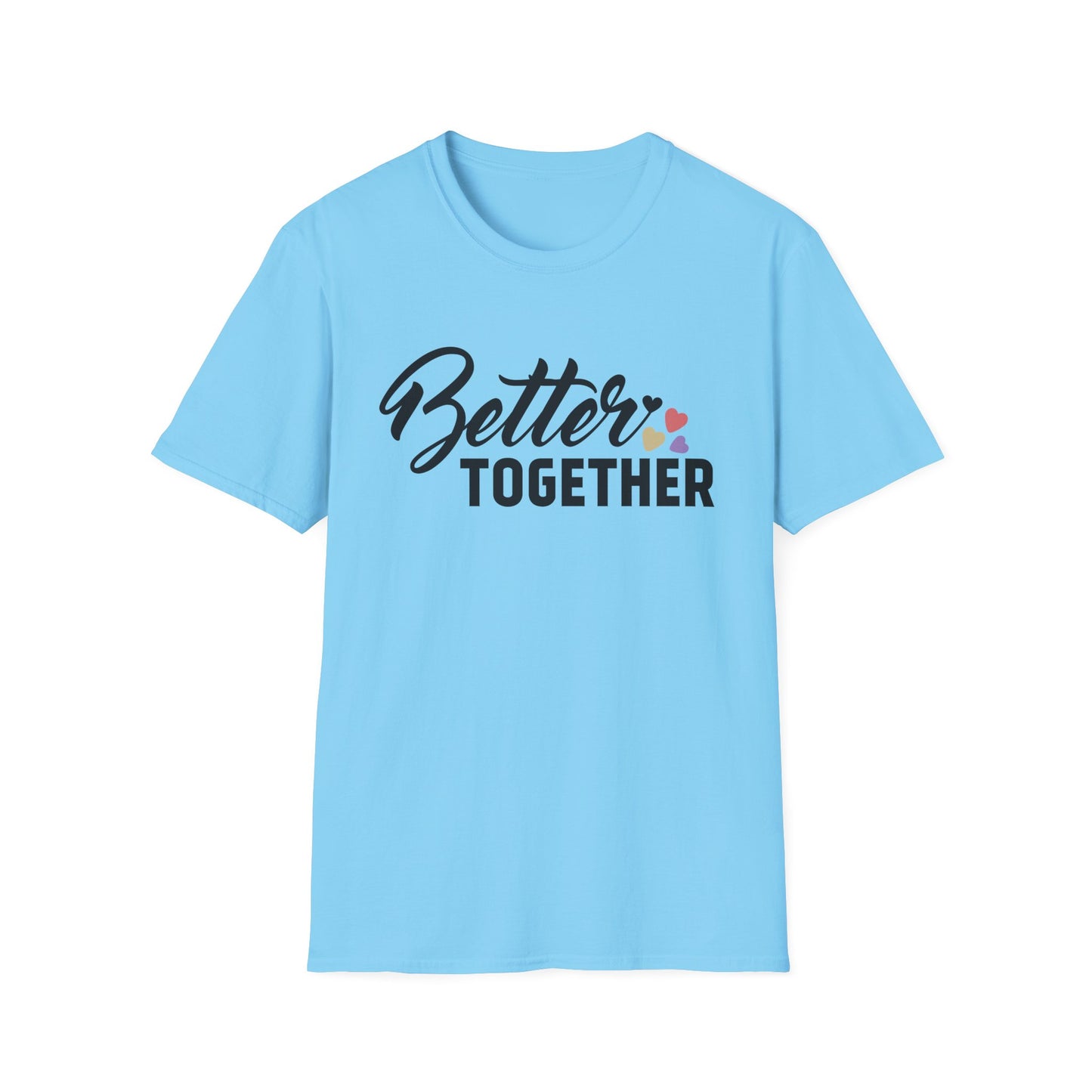 Motivational Unisex T-Shirt - "Better Together" - Casual Gift, Positive Vibes, Everyday Wear, Friendly Apparel