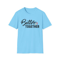 Motivational Unisex T-Shirt - "Better Together" - Casual Gift, Positive Vibes, Everyday Wear, Friendly Apparel