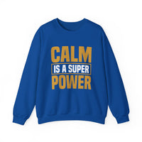Calm is a Super Power Crewneck Sweatshirt, Unisex Relaxed Fit Pullover, Gift for Stress Relief, Cozy Casual Wear, Mindfulness