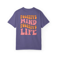 Positive Mind Positive Life Unisex T-shirt - Relaxed Fit Inspirational Tee