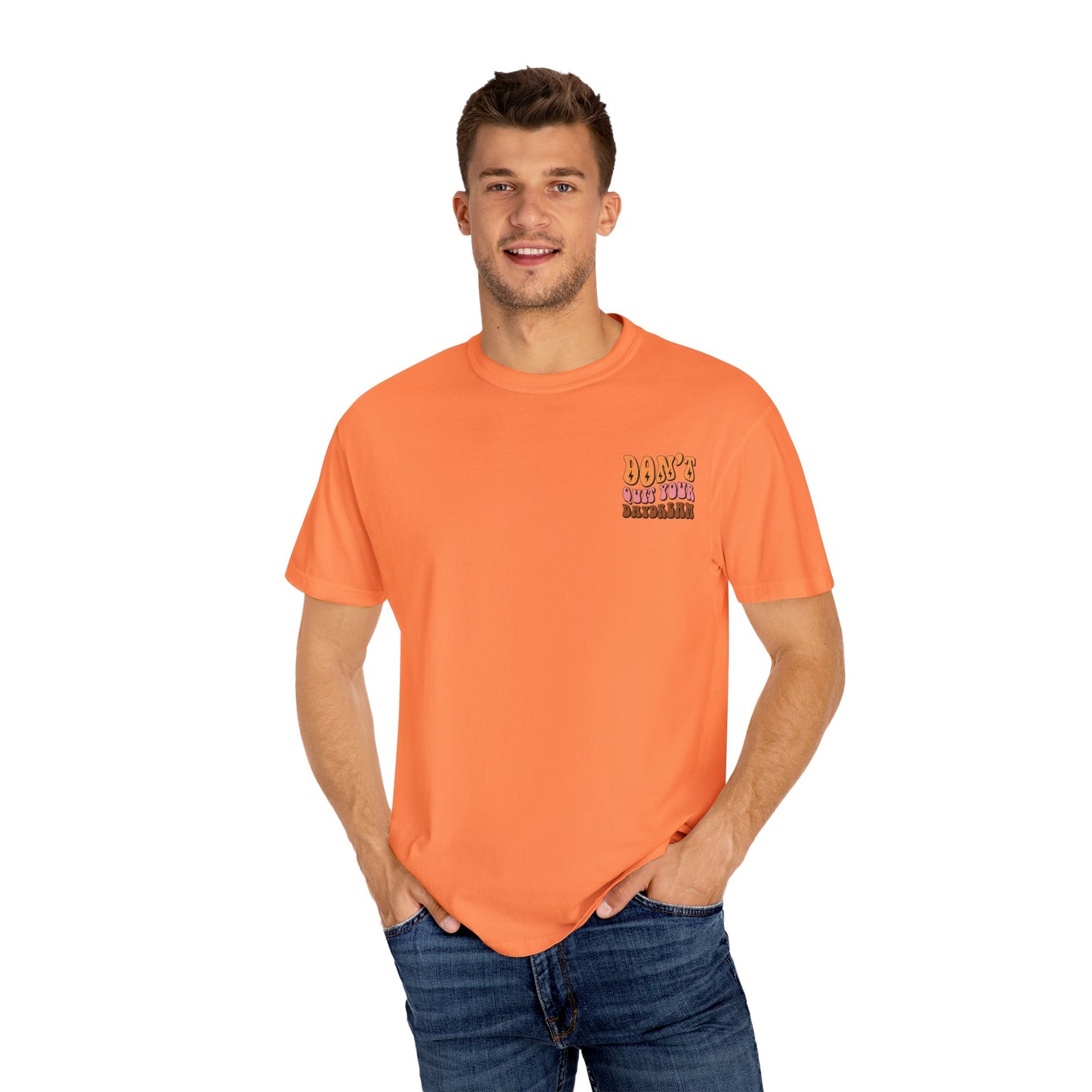 Don't Quit Your Daydream Unisex Garment-Dyed T-Shirt