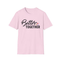 Motivational Unisex T-Shirt - "Better Together" - Casual Gift, Positive Vibes, Everyday Wear, Friendly Apparel