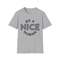 Funny Motivational Unisex T-Shirt - "Be A Nice Human" - Casual Gift, Positive Vibes, Everyday Wear, Friendly Apparel