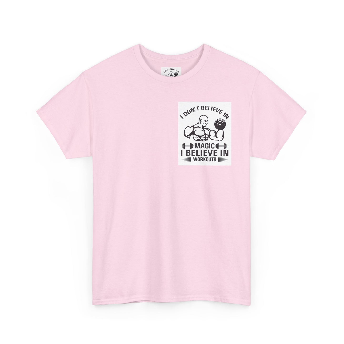Funny Fitness Tee, I Don't Believe in Magic, Gym Shirt for Workout - Unisex Heavy Cotton Tshirt, Workout Top, Funny Exercise