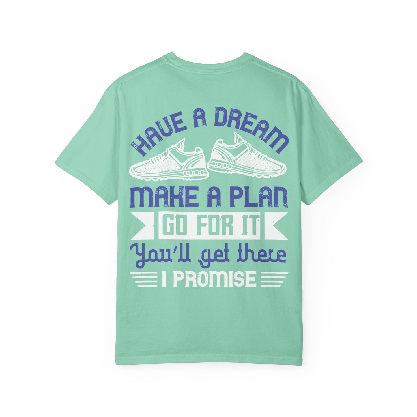 Inspirational Unisex Garment-Dyed T-Shirt - "Have a Dream, Make a Plan, Go for It"