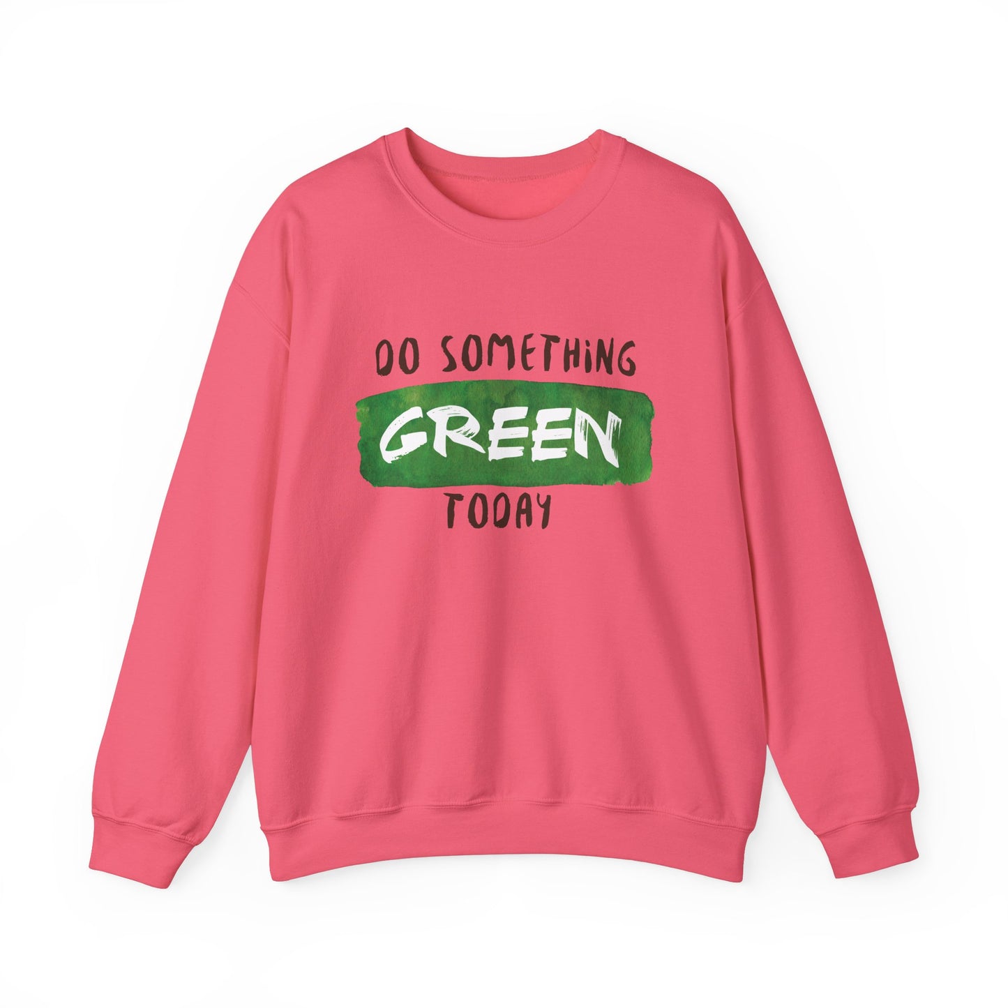 Do Something Green Today - Crewneck Sweatshirt, Unisex  Fit Pullover, Gift for Stress Relief,
