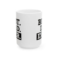 Best Dad Ever -  Ceramic Mug, Coffee Cup for Morning Motivation, Gift for Friends, Inspirational Quote, Self-Care Reminder