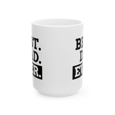 Best Dad Ever -  Ceramic Mug, Coffee Cup for Morning Motivation, Gift for Friends, Inspirational Quote, Self-Care Reminder
