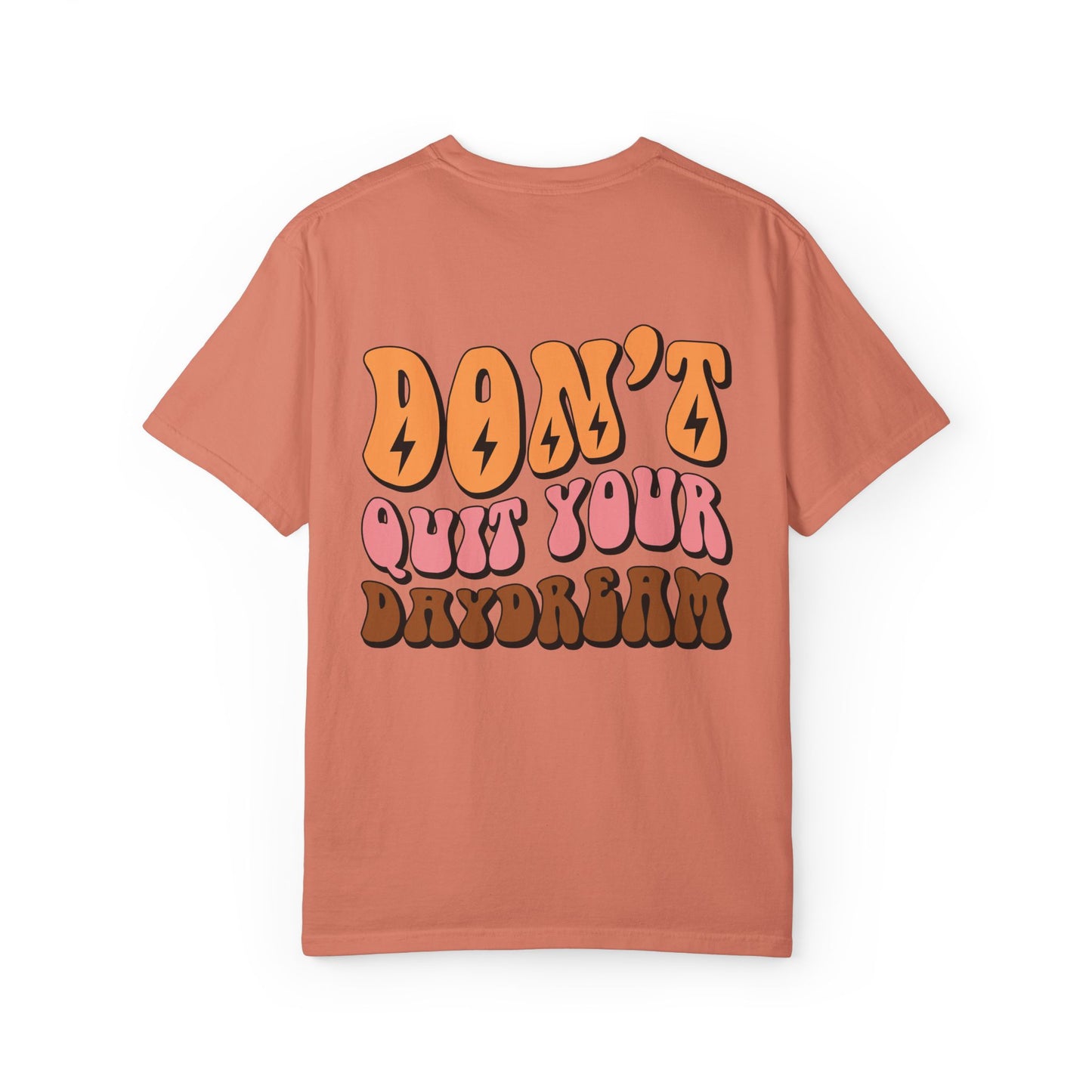 Don't Quit Your Daydream Unisex Garment-Dyed T-Shirt