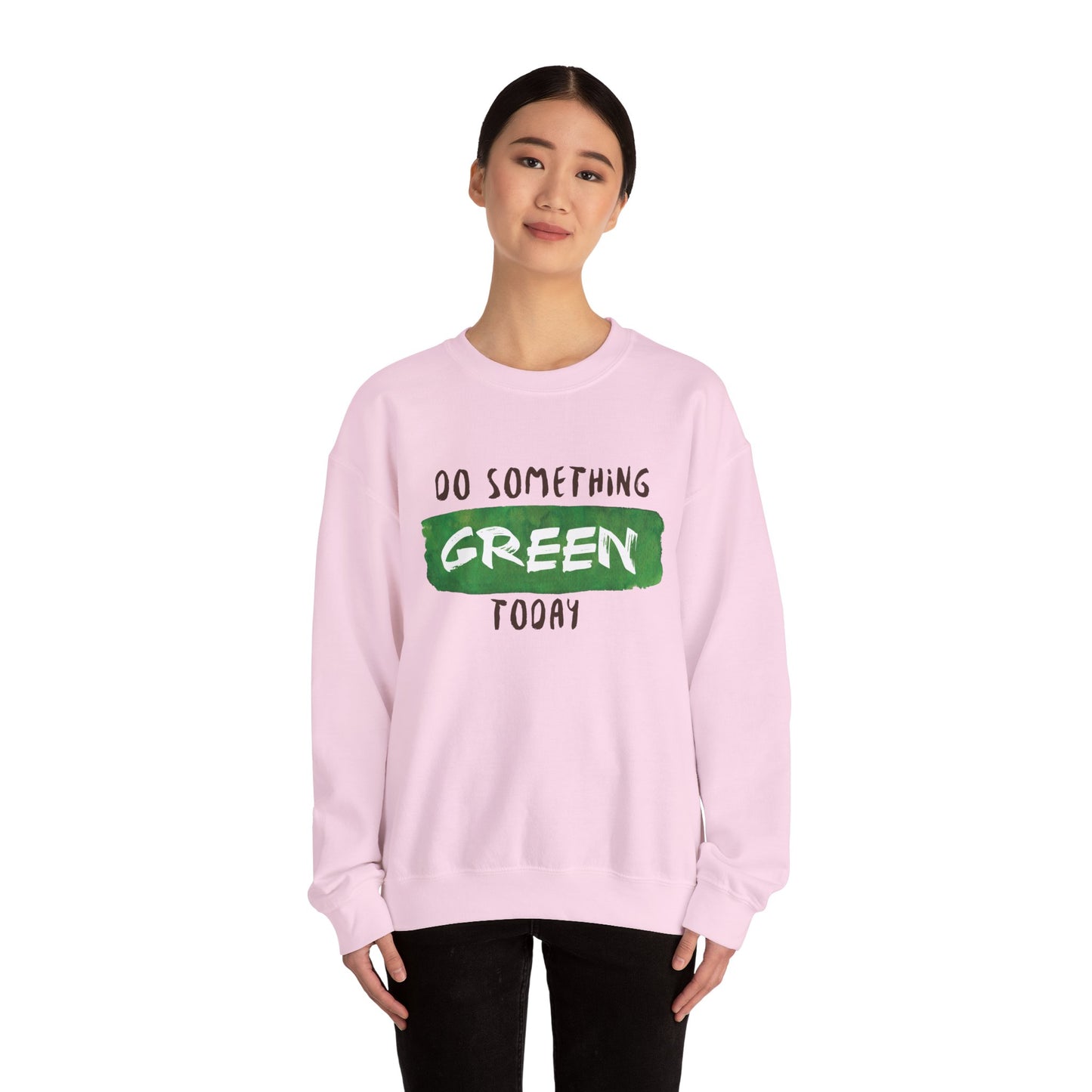 Do Something Green Today - Crewneck Sweatshirt, Unisex  Fit Pullover, Gift for Stress Relief,