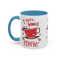 Cheerful Coffee Mug - "I Need More Coffee" - Fun Gift for Coffee Lovers, Home Office, Birthday, Holiday, Kitchen Decor