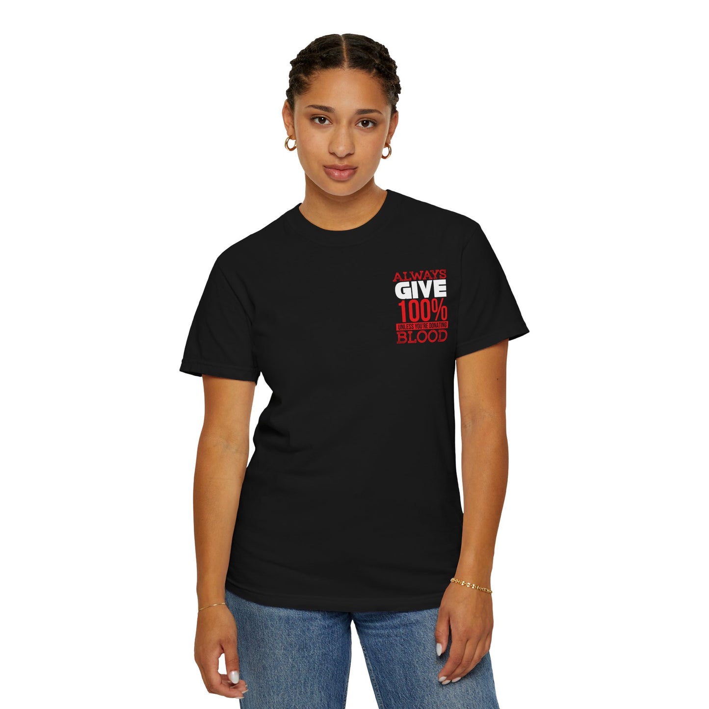 Always Give 100% Unisex Garment-Dyed T-Shirt for Blood Donors