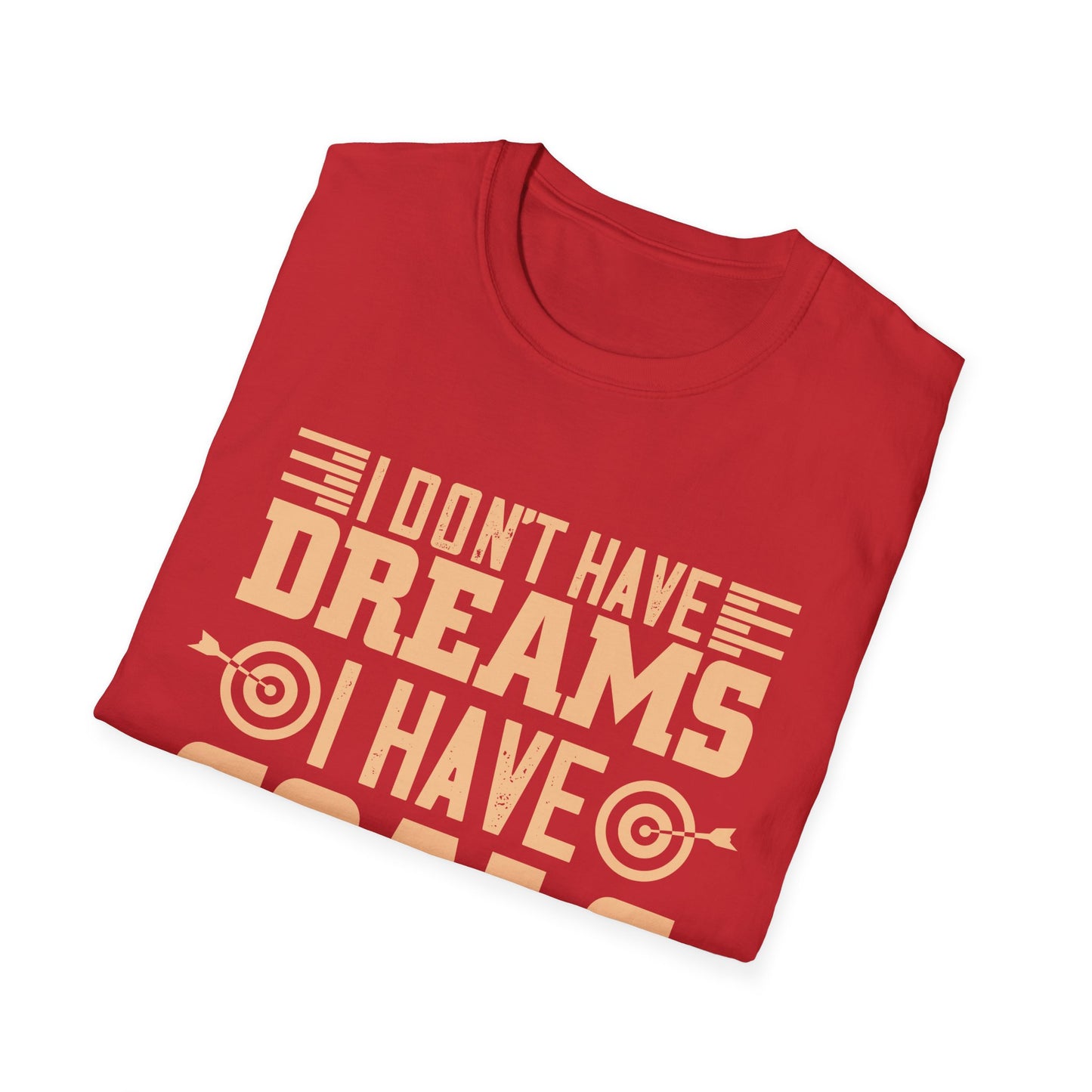 Motivational Unisex T-Shirt - "I Don't Have Dreams I Have Goals" - Casual Gift, Positive Vibes, Everyday Wear